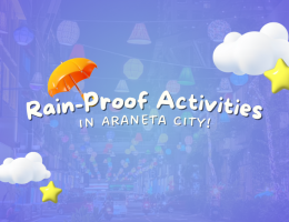 Rain-proof Activities in Araneta City!